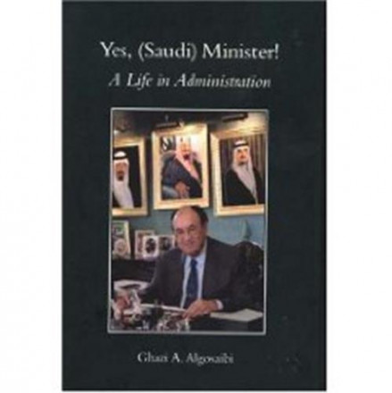 Yes, (saudi) minister!: a life in administration