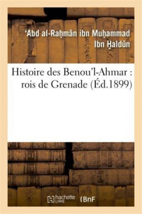 Histoire des Benou'l Ahmar : rois de Grenade