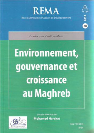 Revue marocaine d'audit et de developpement n°38 2014, environnement gouvernance et croissance au Maghreb