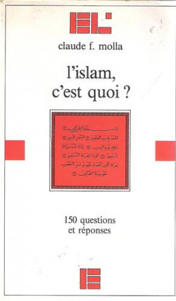 Islam c'est quoi? 150 questions et réponses