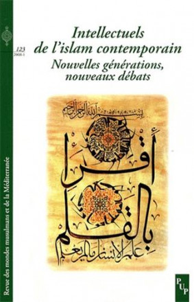 Intellectuels de l'islam contemporain Nouvelles générations, nouveaux débats