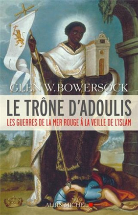 Le trône d'Adoulis les guerres de la mer rouge à la veille de l'islam