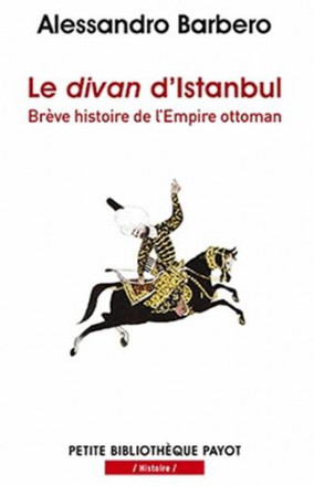 Le divan d'Istanbul brève histoire de l'empire ottoman pbp n 994