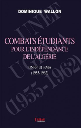 Combats étudiants pour l'indépendance de l'Algérie : unef ugema (1955 1962)