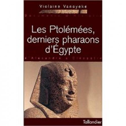 Ptolémée, derniers pharaons d'Egypte 