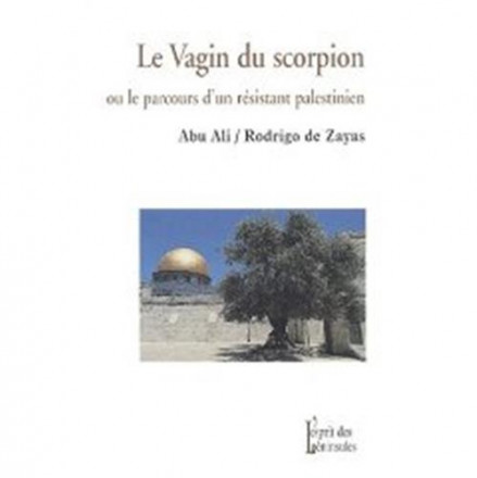 Vagin du scorpion ou le parcours d'un résistant palestinien