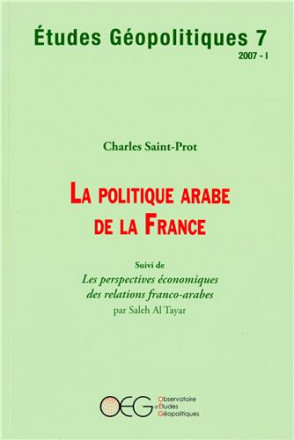 La politique arabe de la France suivi de les perspectives économiques des relations franco arabes