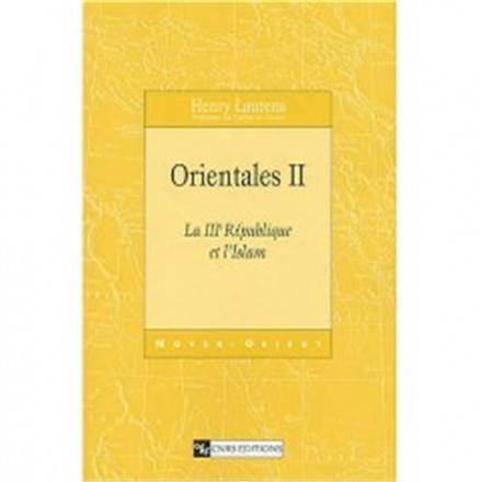 Orientales tome 2 la 3e république et l'islam