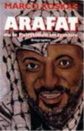Arafat ou la Palestine imaginaire