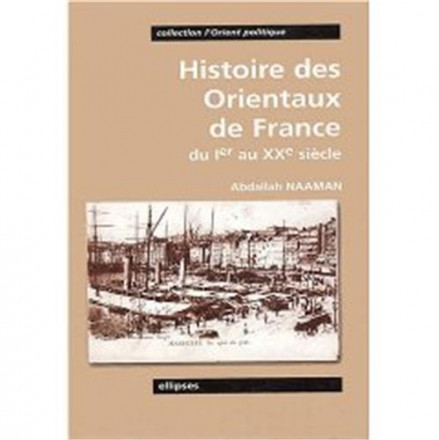 Histoire des orientaux de France du Ier au XXe siècle l'orient politique