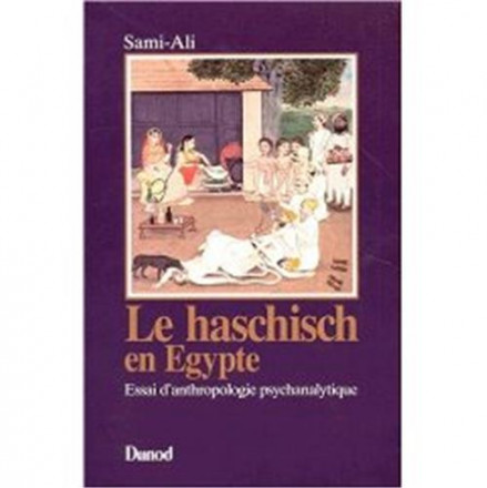 Le haschisch en Egypte essai d'anthropologie psychanalytique