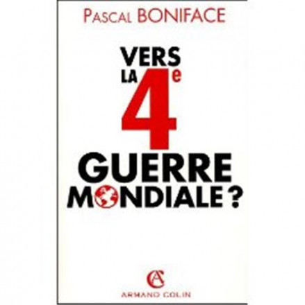 Vers la 4e guerre mondiale ?