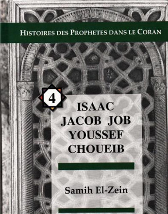 Histoires des prophètes dans le coran 4: Isaac Jacob Youssef Choueib