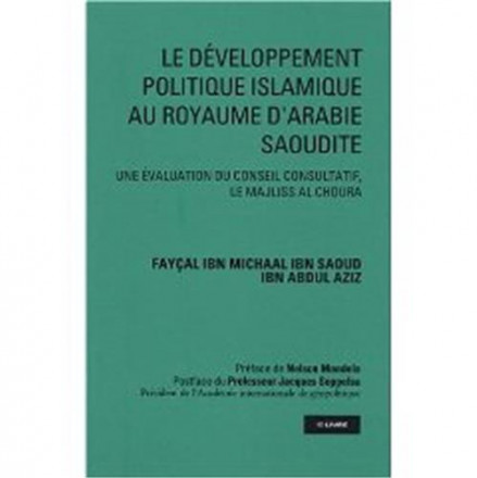 L'évolution politique du royaume d'Arabie Saoudite : une évaluation du conseil consultatif, le majliss al choura