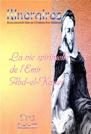 Itineraires n°: la vie spirituelle de l'émir Abd el Kader
