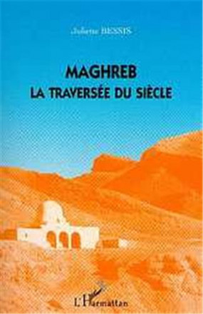 Maghreb La traversée du siècle