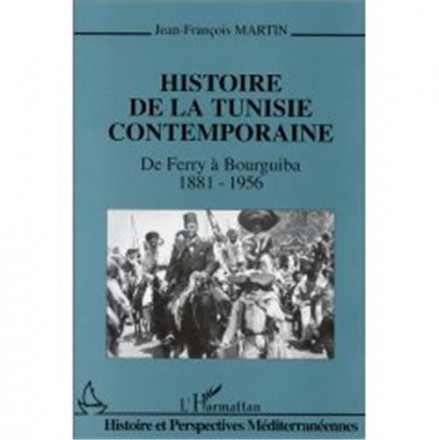 Histoire de la Tunisie contemporaine De Ferry à Bourguiba, 1881 1956 