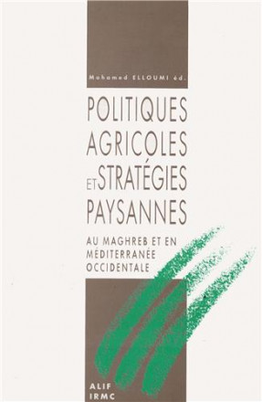Politiques agricoles et stratégies paysannes au Maghreb et en méditerranée occidentale