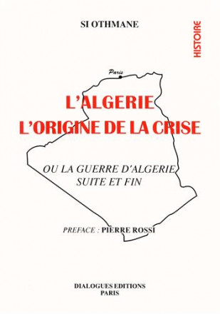 L'Algérie, l'origine de la crise ou la guerre d'Algérie, suite et fin