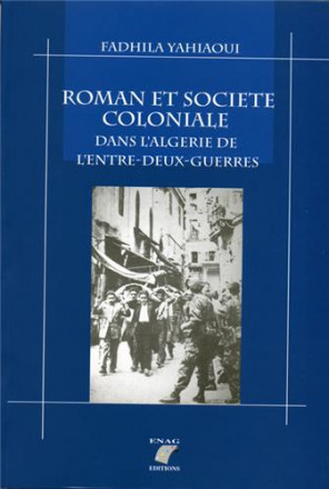 Roman et societe coloniale dans l'Algérie de l'entre deux guerres