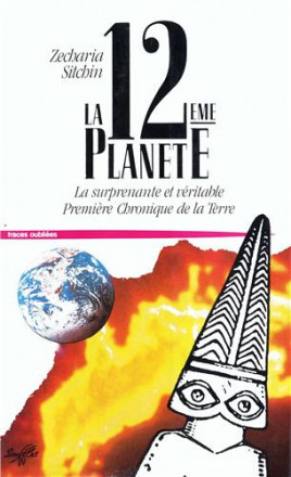 La 12eme planète, la surprenante et véritable première chronique de la terre