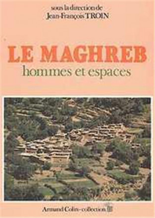 Le Maghreb, hommes et espaces