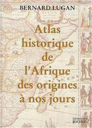 Atlas historique de l Afrique des origines à nos jours