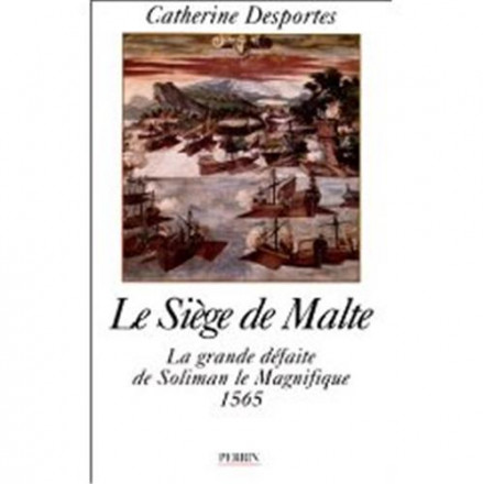 Le siège de Malte la grande défaite de Soliman le magnifique, 1565