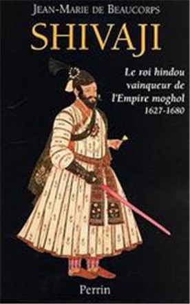 Shivaji le roi hindou vainqueur de l'empire moghol 1627 1680