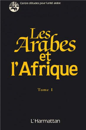 Les arabes et l'Afrique tome 1