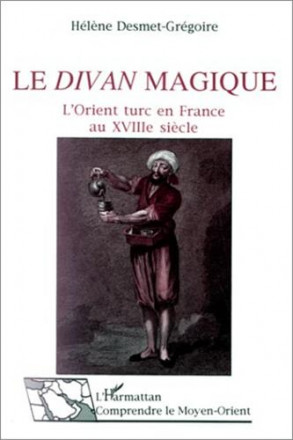 Divan magique L'Orient turc en France au XVIIIe siècle