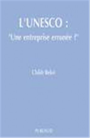 L'Unesco, une entreprise erronée