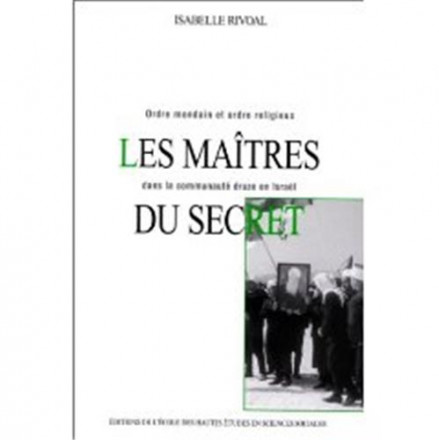 Les maitres du secret ordre mondain et ordre religieux dans la communauté druze en Israël