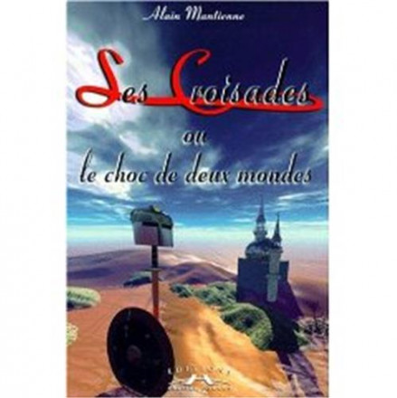 Les croisades ou le choc des deux mondes