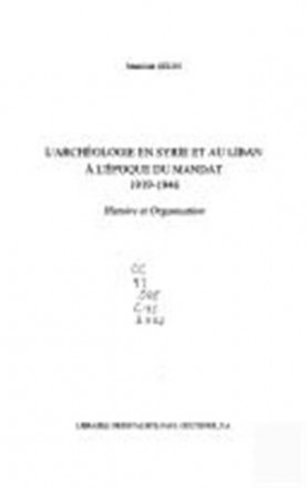 L'archéologie en Syrie et au Liban à l'époque du mandat
