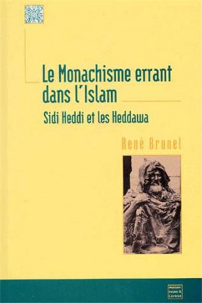 Le monachisme errant dans l'Islam. Sidi Heddi et les Heddawa
