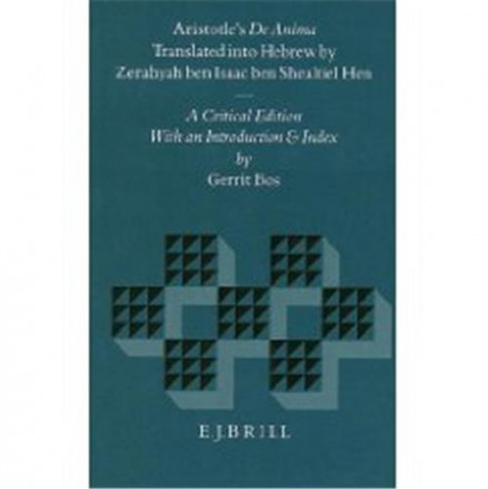 Aristotle's de anima: translated into hebrew by Zerahyah Ben Isaac Bben Shealtiel hen : aà critical edition with an introduction and index