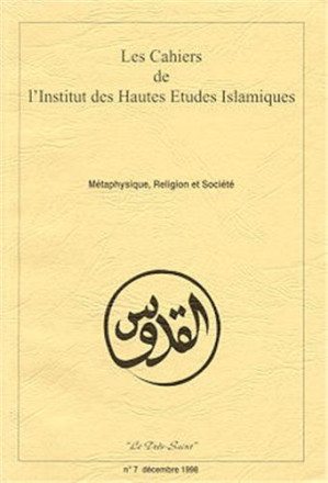 Les cahiers de l'institut des hautes études islamiques n°7 décembre 1998: métaphysique, religion et société