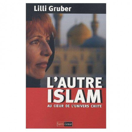 L'autre islam : au cœur de l'univers chiite