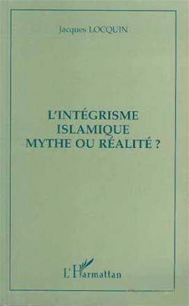 L'intégrisme islamique, mythe ou réalité ? 