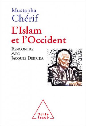 L'Islam et l'Occident Rencontre avec Jacques Derrida 