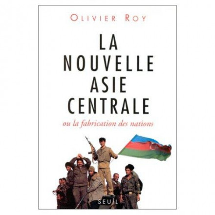 La Nouvelle Asie centrale ou la Fabrication des nations
