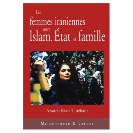 Les femmes Iraniennes entre islam, état et famille