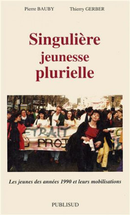 Singulière jeunesse plurielle: les jeunes des années 1990 et leurs mobilisations