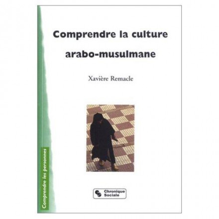 Comprendre la culture arabo musulmane 2eme édition