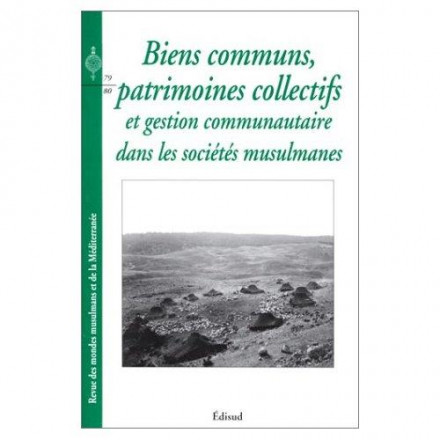 Biens communs, patrimoines collectifs et gestions communautaire dans les sociétés musulmanes