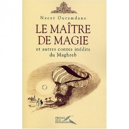 Le Maître de magie et autres contes inédits du Maghreb