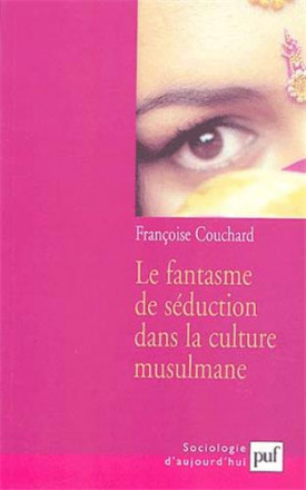 Le fantasme de séduction dans la culture musulmane (2e éd)