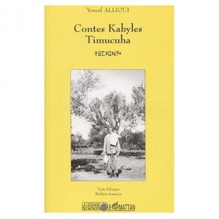 Contes Kabyles : Timucuha. Deux contes du cycles de l'ogre précédés de " Tandella, la créatrice des contes ", édition bilingue français berbère