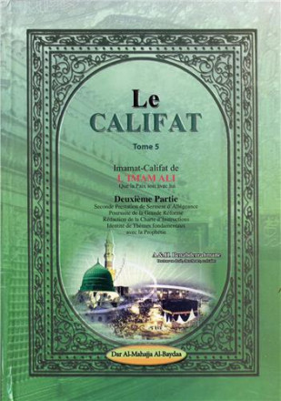 Califat tome 5: califat imamat de l'imam Ali (psl) suite et fin de la 2ème partie: seconde prestation de serment d'allégeance